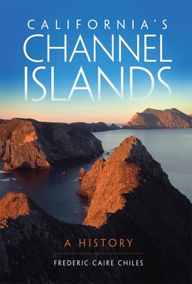 California's Channel Islands: A History 0806146877 Book Cover