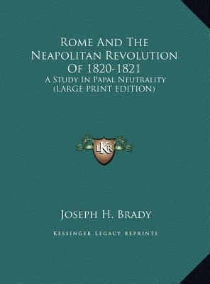 Rome and the Neapolitan Revolution of 1820-1821... [Large Print] 1169930611 Book Cover