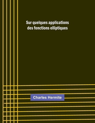 Sur quelques applications des fonctions ellipti... [French] 9357956301 Book Cover