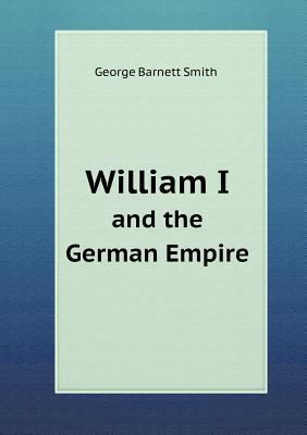 William I and the German Empire 5518569165 Book Cover