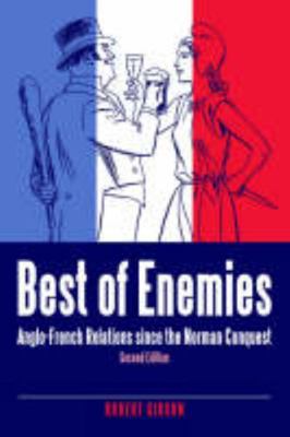 Best of Enemies: Anglo-french Relations Since t... 0954758609 Book Cover