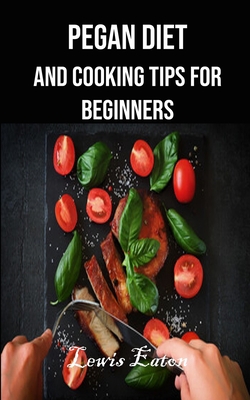 Pegan Diet and Cooking Tips for Beginners 8794477485 Book Cover