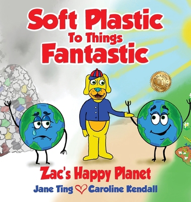 Soft Plastic To Things Fantastic: Zac's Happy P... 1922828467 Book Cover