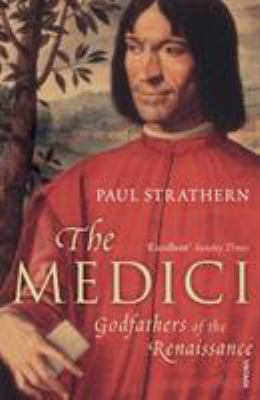 The Medici: Godfathers of the Renaissance 0099522977 Book Cover
