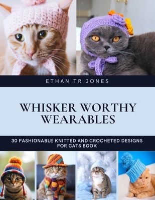 Whisker Worthy Wearables: 30 Fashionable Knitte... B0DHP2RG5L Book Cover