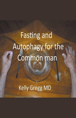 Fasting and Autophagy for the Common Mann B0CK2PFBHN Book Cover