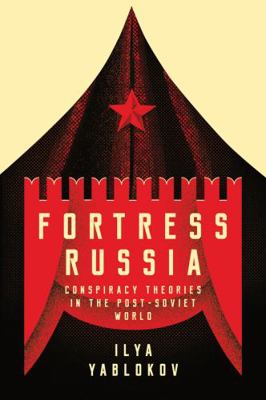 Fortress Russia: Conspiracy Theories in the Pos... 1509522654 Book Cover