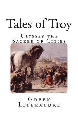 Tales of Troy: Ulysses the Sacker of Cities 1492718386 Book Cover