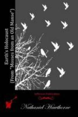 Earth's Holocaust (From "Mosses from an Old Man... 1512157066 Book Cover