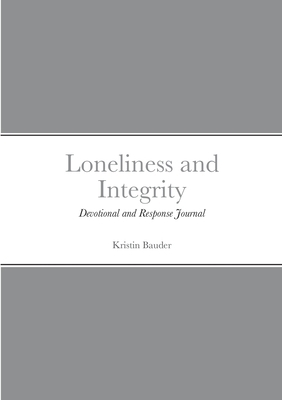 Loneliness and Integrity: Devotional and Respon... 1716282489 Book Cover