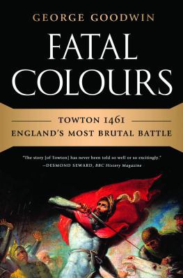 Fatal Colours: Towton 1461 - England's Most Bru... 0393080846 Book Cover