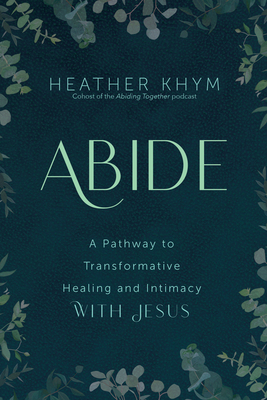 Abide: A Pathway to Transformative Healing and ... 1646801172 Book Cover