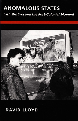Anomalous States: Irish Writing and the Post-Co... 0822313448 Book Cover