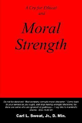 A Cry for Ethical and Moral Strength 1420805932 Book Cover