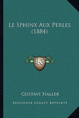 Le Sphinx Aux Perles (1884) [French] 1164931679 Book Cover