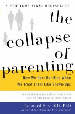 The Collapse of Parenting: How We Hurt Our Kids... 0465073840 Book Cover