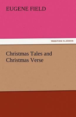 Christmas Tales and Christmas Verse 3842484747 Book Cover