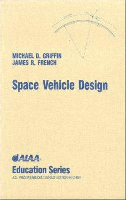 Space Vehicle Design (Aiaa Education Series) 0930403908 Book Cover