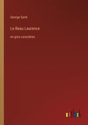 Le Beau Laurence: en gros caractères [French] 3368378023 Book Cover