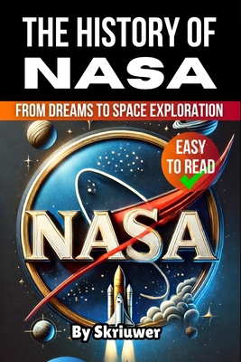 The History of NASA: From Dreams to Space Explo... 3759888909 Book Cover
