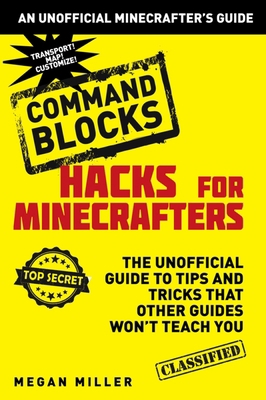 Hacks for Minecrafters: Command Blocks: The Uno... 1634506634 Book Cover