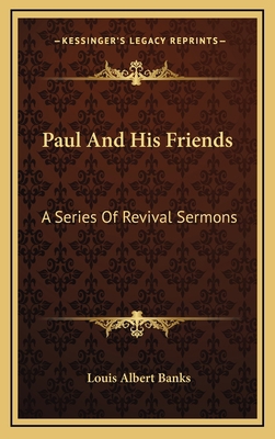 Paul and His Friends: A Series of Revival Sermons 1163663441 Book Cover