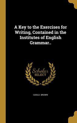 A Key to the Exercises for Writing, Contained i... 1371314403 Book Cover