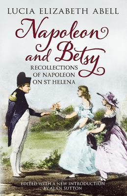 Napoleon & Betsy: Recollections of the Emperor ... 1781550344 Book Cover