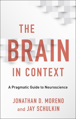 The Brain in Context: A Pragmatic Guide to Neur... 0231177364 Book Cover