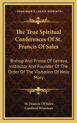 The True Spiritual Conferences of St. Francis o... 116450908X Book Cover