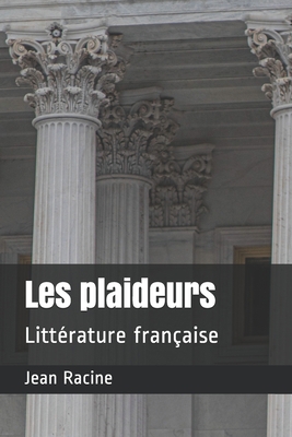 Les plaideurs: Litt?rature fran?aise [French] B08HGRZNNQ Book Cover