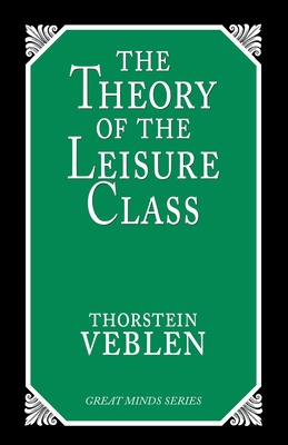 The Theory of the Leisure Class: An Economic St... 1573922196 Book Cover
