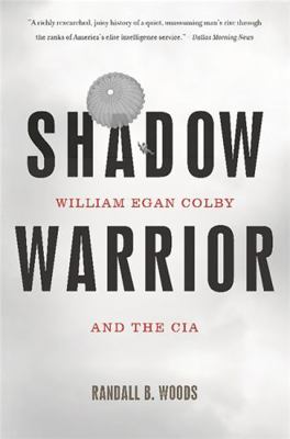 Shadow Warrior: William Egan Colby and the CIA 0465054986 Book Cover