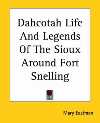 Dahcotah Life And Legends Of The Sioux Around F... 141911493X Book Cover