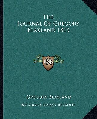 The Journal Of Gregory Blaxland 1813 1162698772 Book Cover