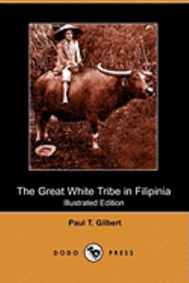 The Great White Tribe in Filipinia (Illustrated... 1409906981 Book Cover