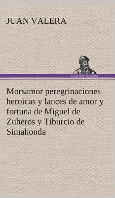 Morsamor peregrinaciones heroicas y lances de a... [Spanish] 3849527883 Book Cover
