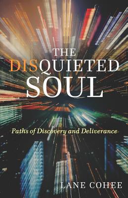The Disquieted Soul: Paths of Discovery and Del... 1625861338 Book Cover