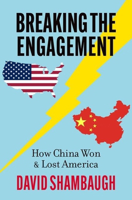 Breaking the Engagement: How China Won & Lost A... 0197792421 Book Cover