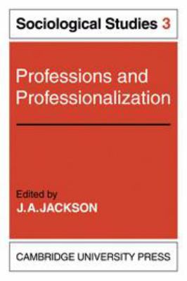 Professions and Professionalization: Volume 3, ... 0521079829 Book Cover