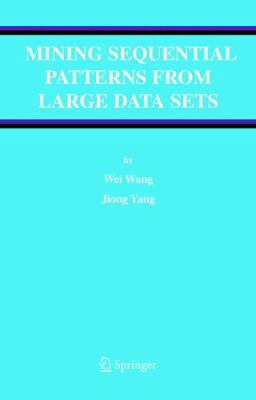 Mining Sequential Patterns from Large Data Sets 1441937072 Book Cover