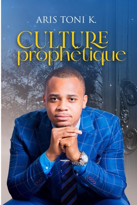 Culture Prophétique [French] B09Q8TWHR2 Book Cover