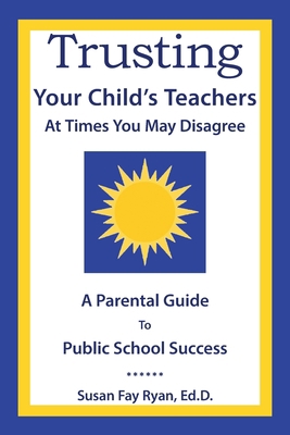 Trusting Your Child's Teachers: at Times You Ma... 1665547979 Book Cover