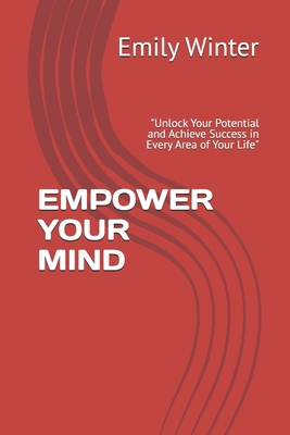 Empower Your Mind: "Unlock Your Potential and A... B0BSJ6HVRX Book Cover