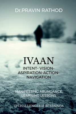 Ivaan: Intent- Vision- Aspiration- Action-Navig... B0GHYSYM39 Book Cover