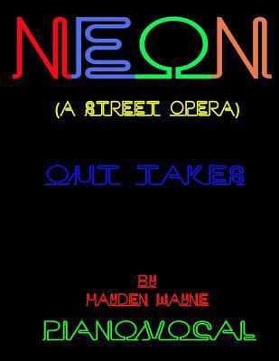 Neon (a street opera) [out takes] piano/vocal 1505553830 Book Cover