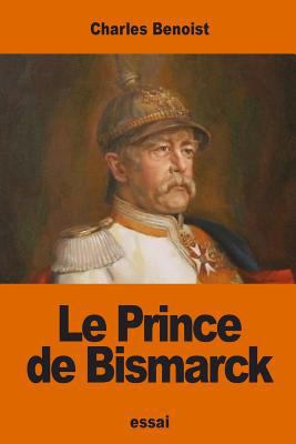 Le Prince de Bismarck [French] 1540552209 Book Cover