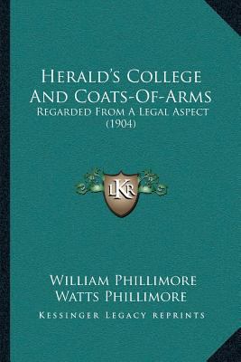 Herald's College And Coats-Of-Arms: Regarded Fr... 1166560635 Book Cover