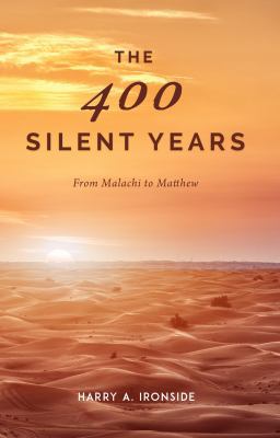 The 400 Silent Years: From Malachi to Matthew 1946971375 Book Cover