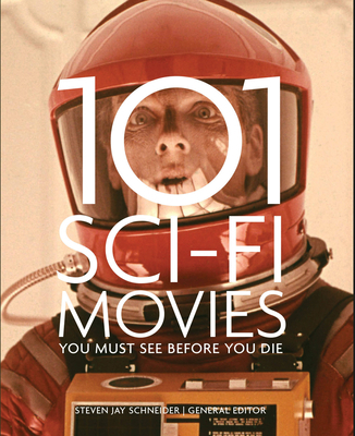 101 Sci-Fi Movies You Must See Before You Die 1845436555 Book Cover